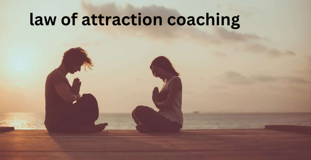 Law of Attraction Coaching: A Comprehensive Guide